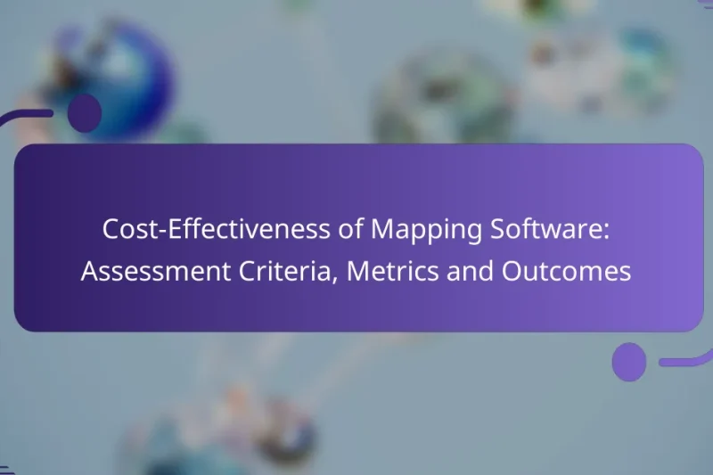 Cost-Effectiveness of Mapping Software: Assessment Criteria, Metrics and Outcomes