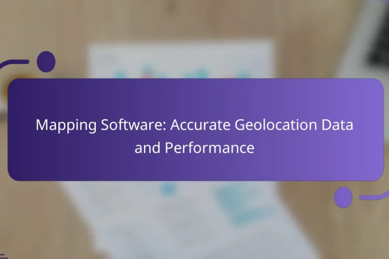 Mapping Software: Accurate Geolocation Data and Performance