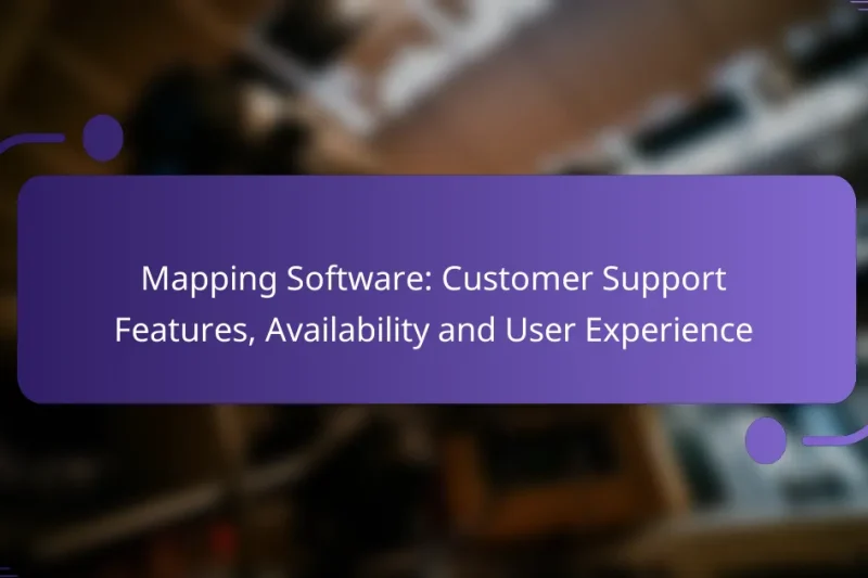 Mapping Software: Customer Support Features, Availability and User Experience