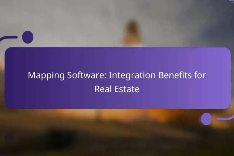 Mapping Software: Integration Benefits for Real Estate