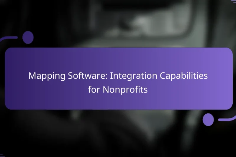 Mapping Software: Integration Capabilities for Nonprofits