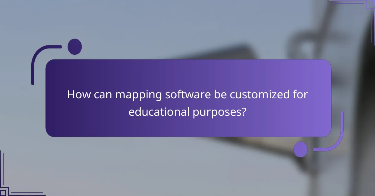 How can mapping software be customized for educational purposes?