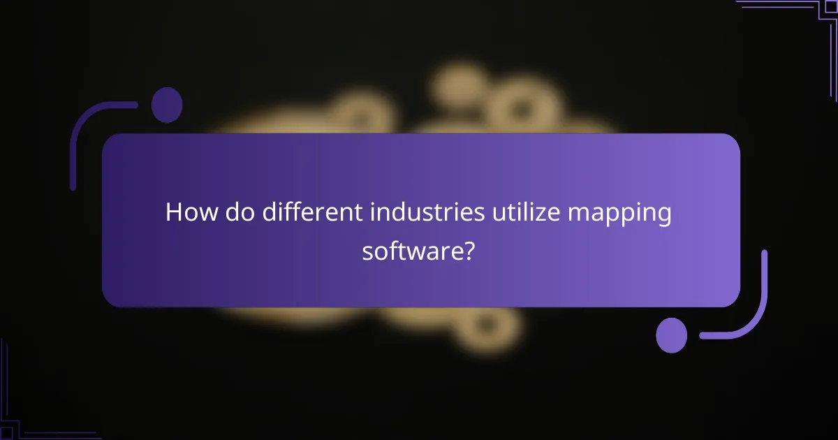 How do different industries utilize mapping software?