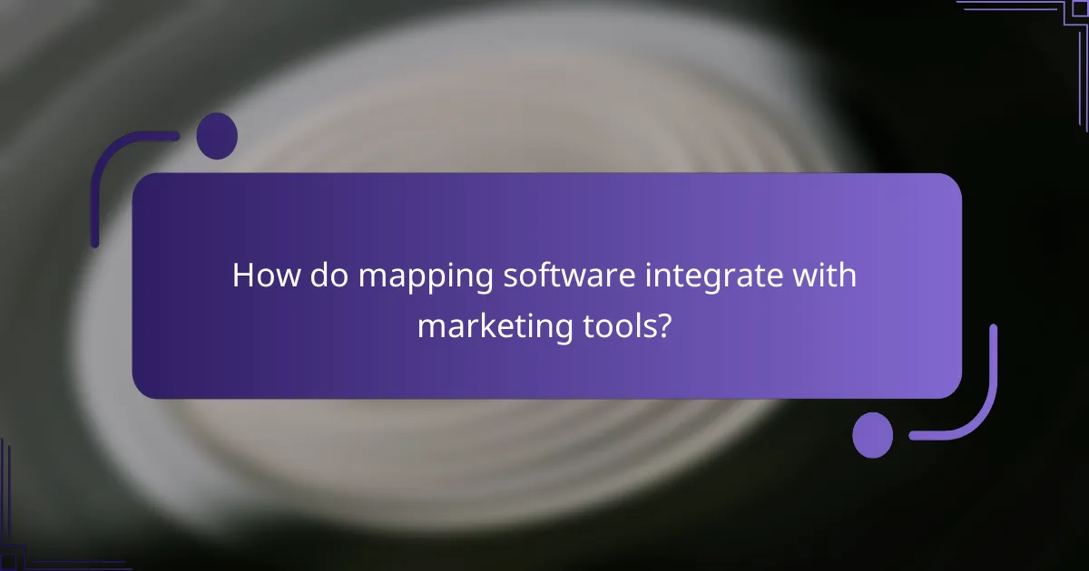 How do mapping software integrate with marketing tools?