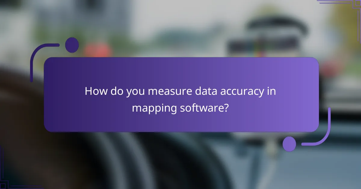 How do you measure data accuracy in mapping software?