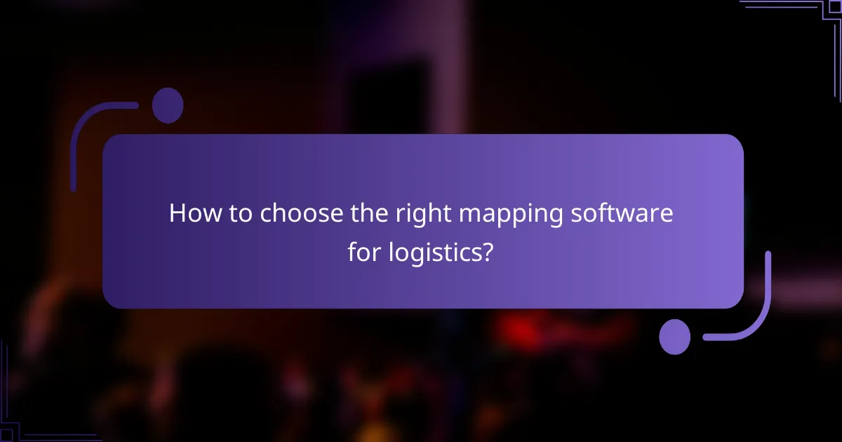 How to choose the right mapping software for logistics?