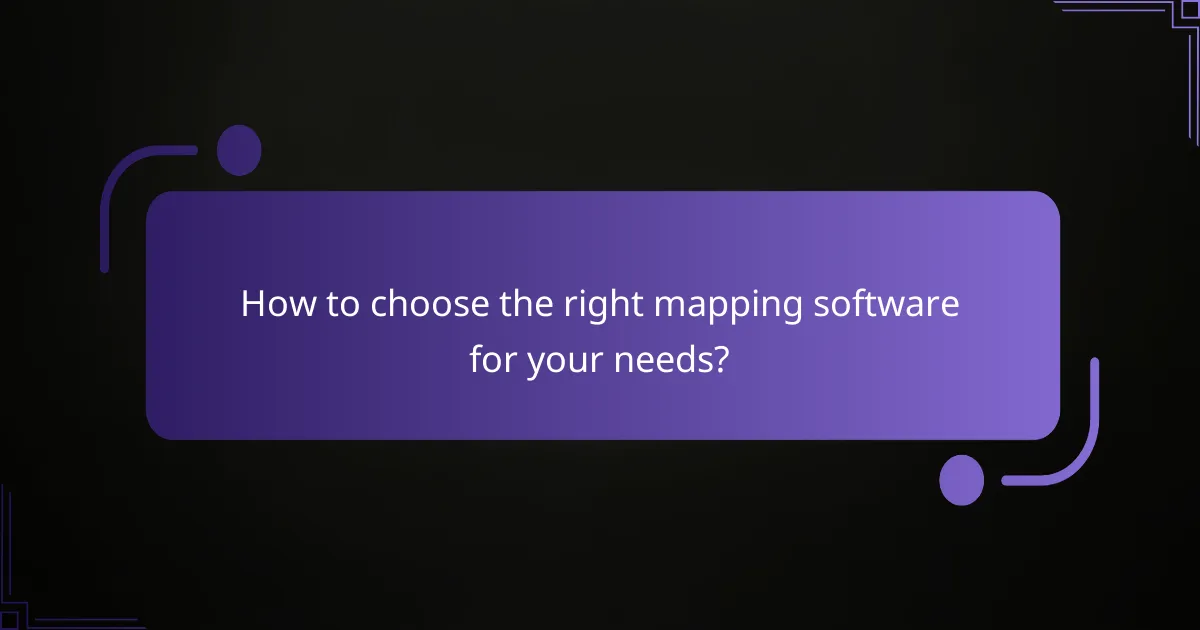 How to choose the right mapping software for your needs?
