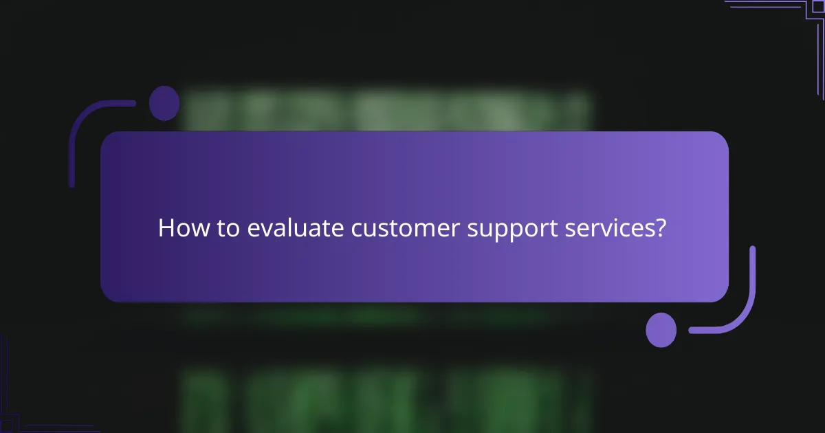 How to evaluate customer support services?