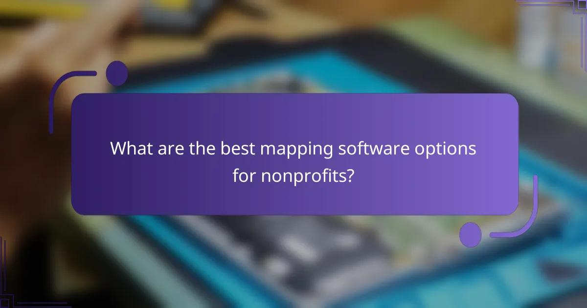 What are the best mapping software options for nonprofits?