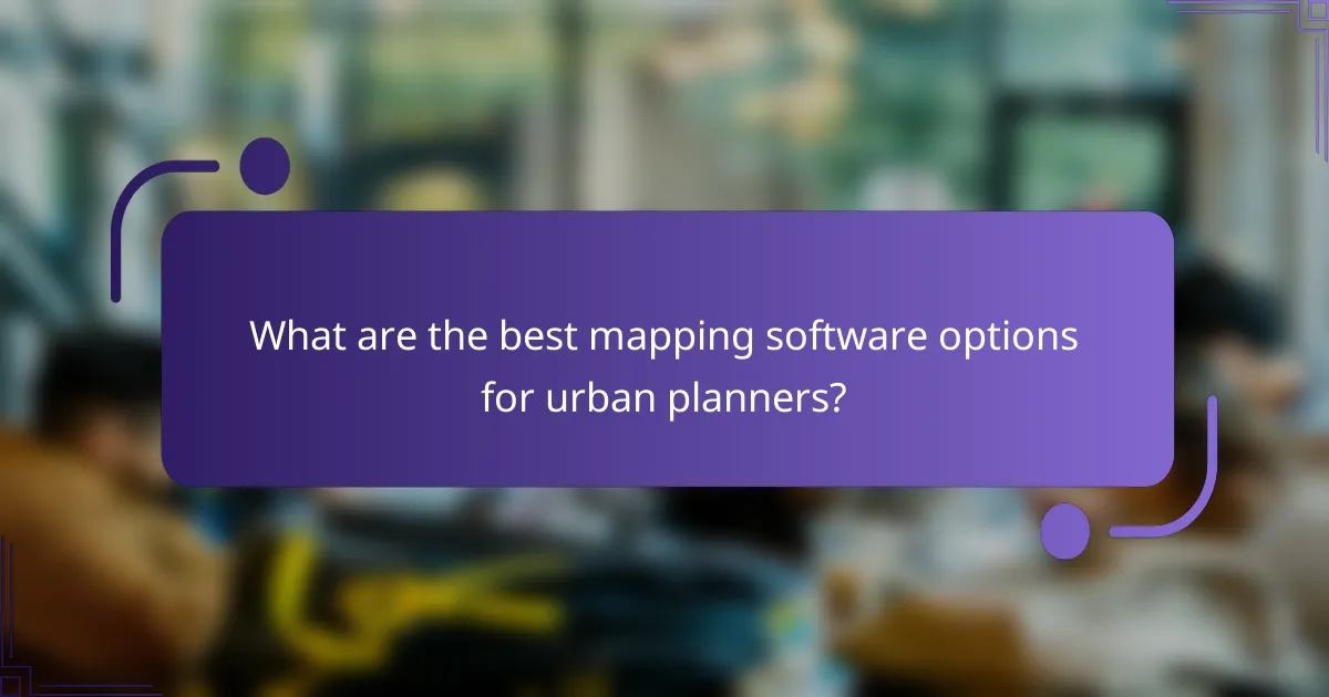 What are the best mapping software options for urban planners?