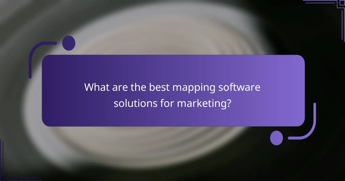 What are the best mapping software solutions for marketing?