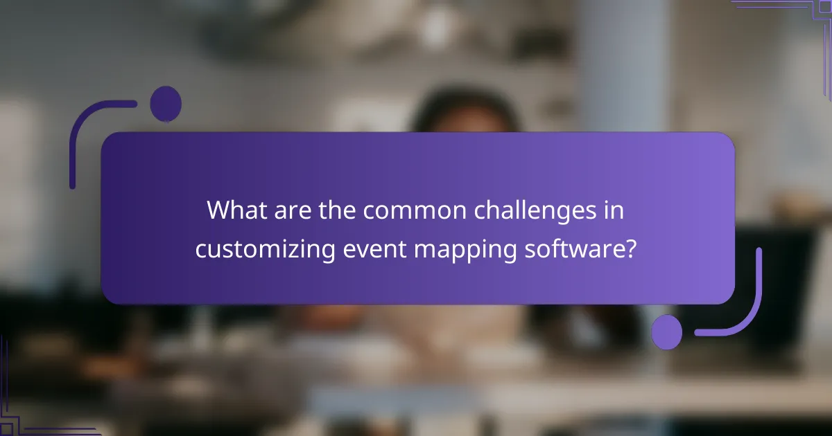 What are the common challenges in customizing event mapping software?