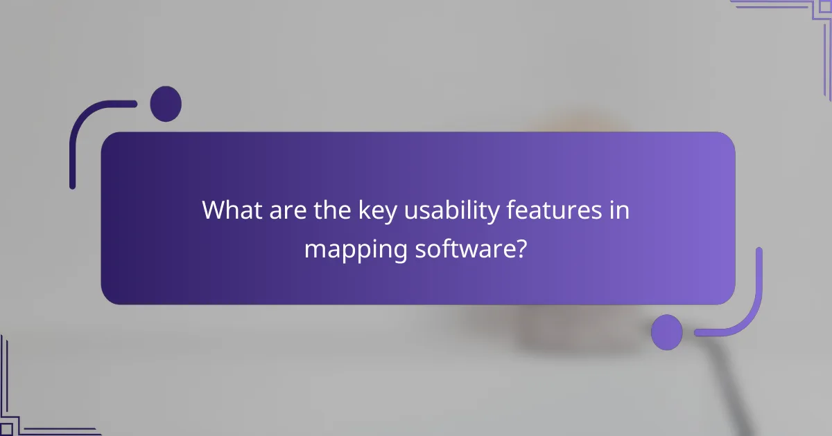 What are the key usability features in mapping software?