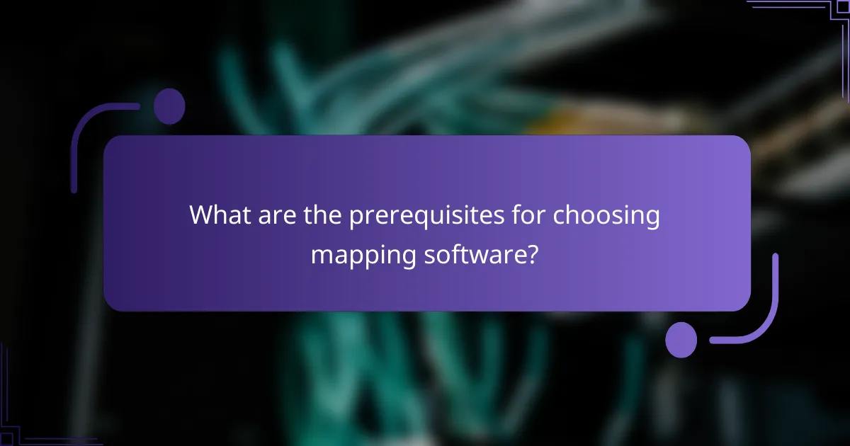 What are the prerequisites for choosing mapping software?