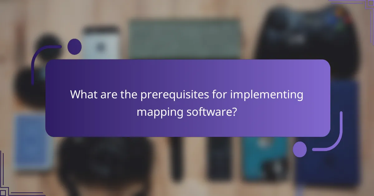 What are the prerequisites for implementing mapping software?