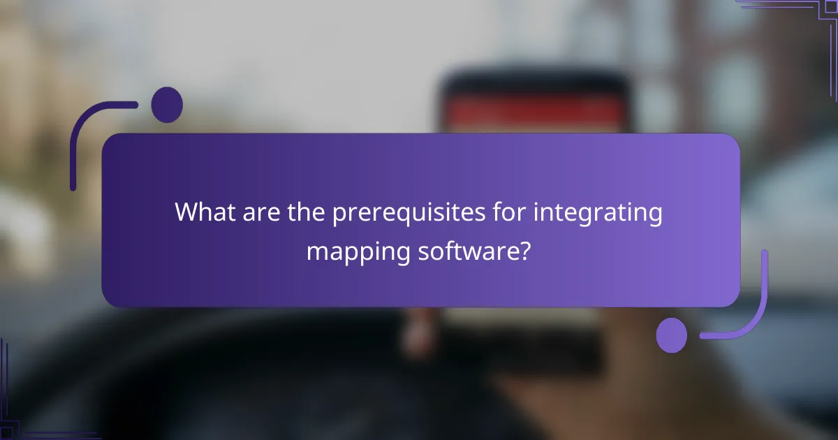 What are the prerequisites for integrating mapping software?