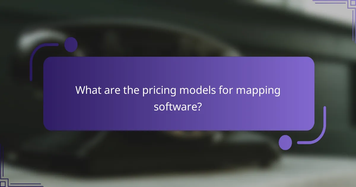 What are the pricing models for mapping software?