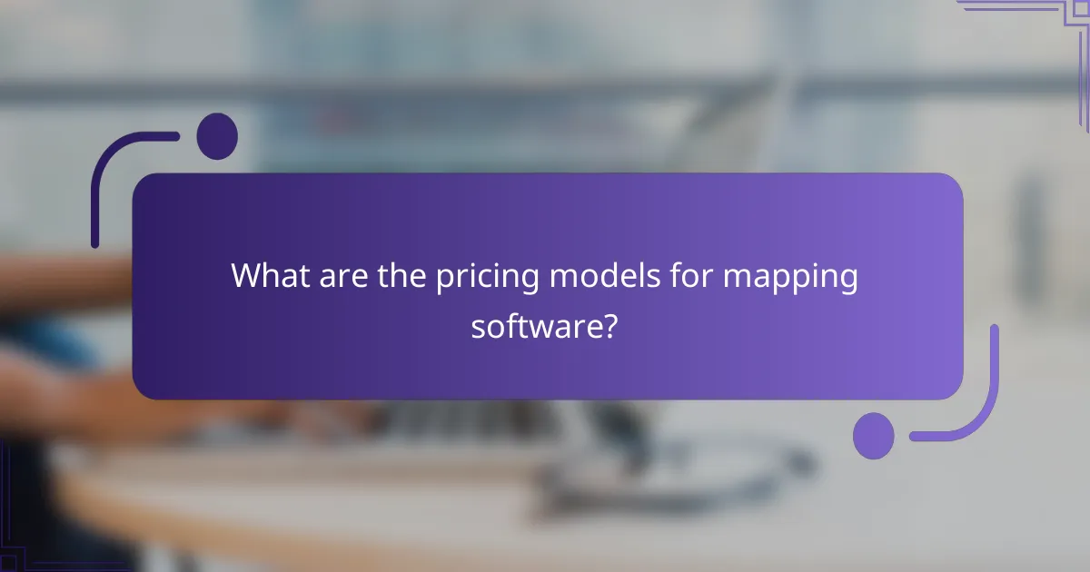 What are the pricing models for mapping software?