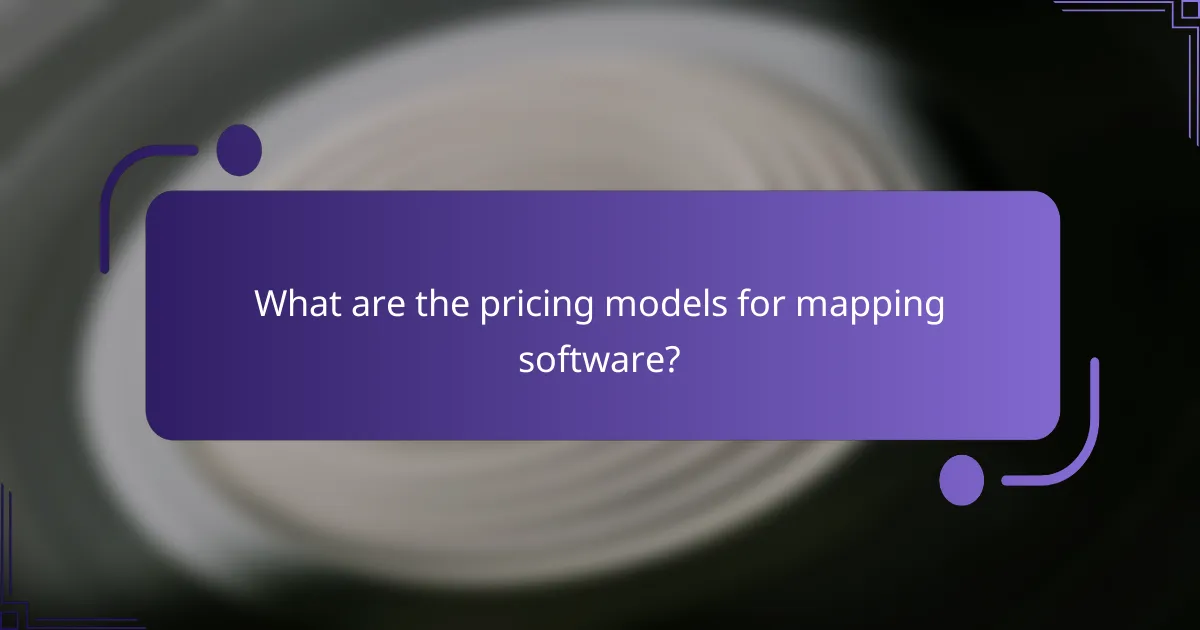 What are the pricing models for mapping software?