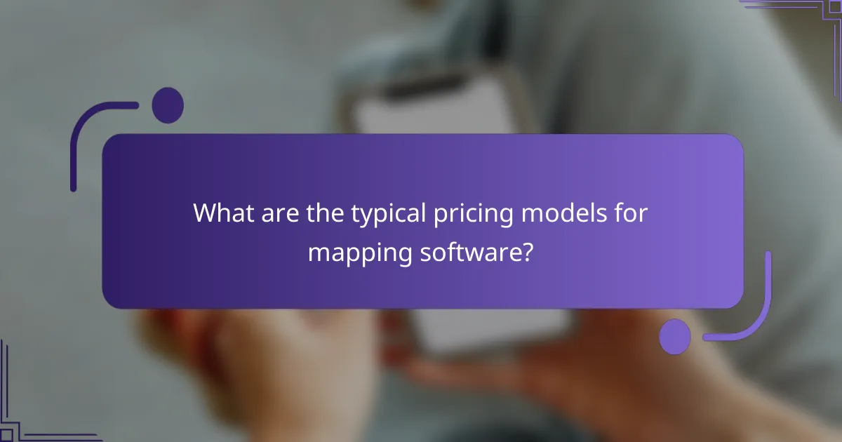 What are the typical pricing models for mapping software?