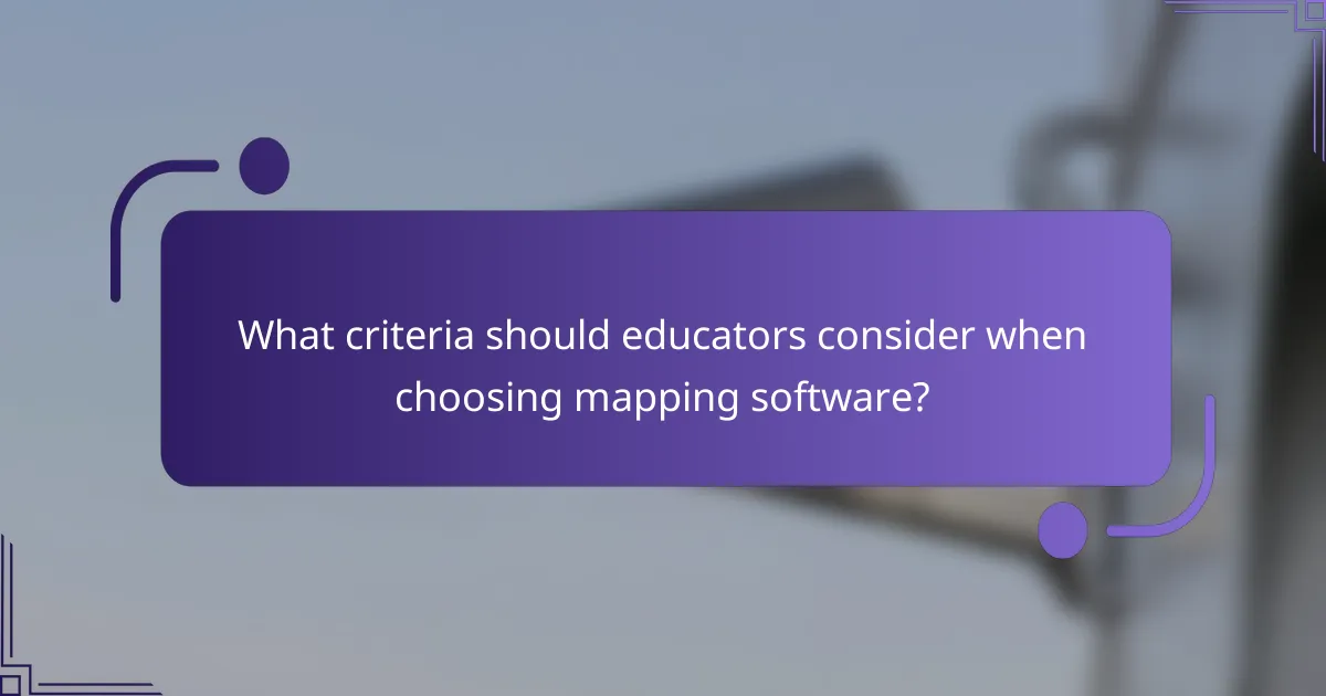 What criteria should educators consider when choosing mapping software?