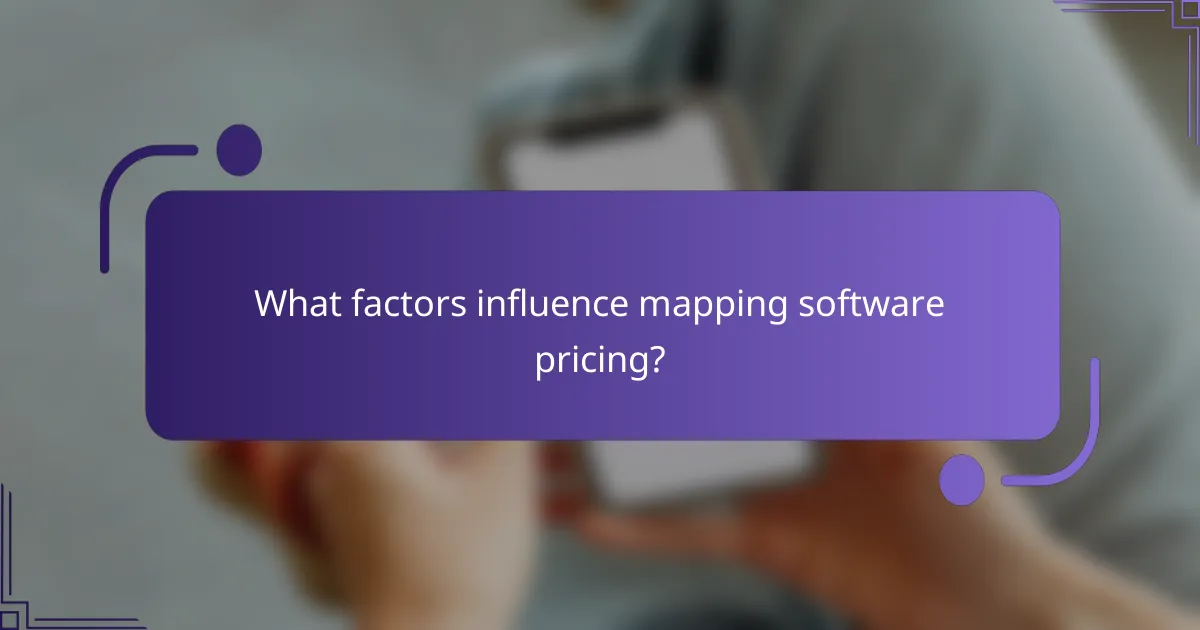 What factors influence mapping software pricing?