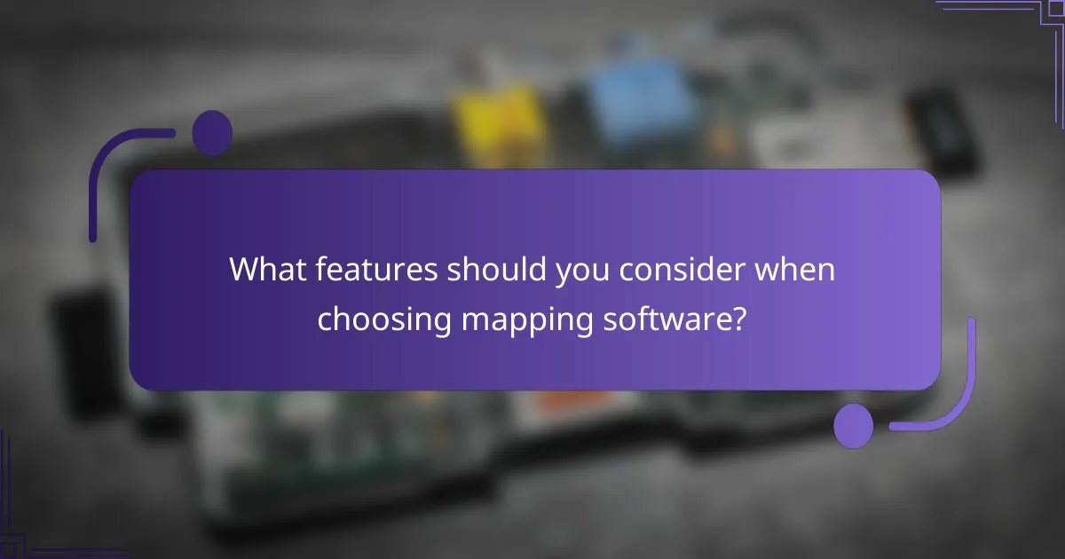 What features should you consider when choosing mapping software?