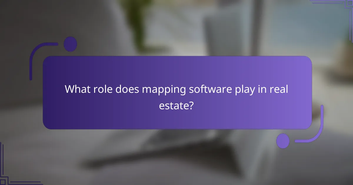 What role does mapping software play in real estate?