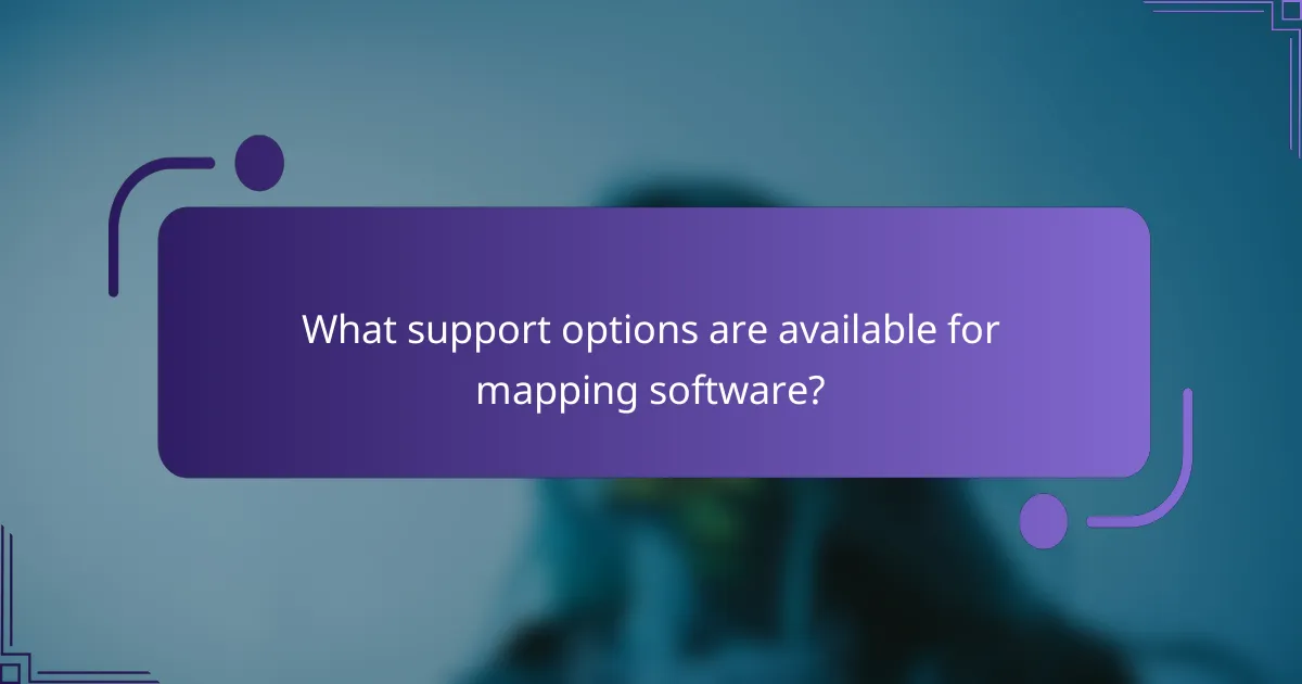 What support options are available for mapping software?